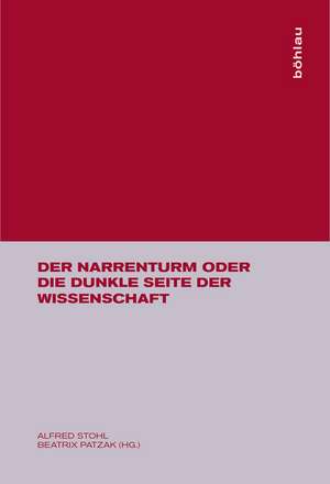 Der Narrenturm oder Die dunkle Seite der Wissenschaft de Alfred Stohl