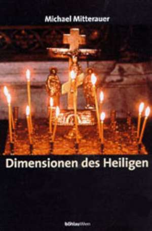 Dimensionen des Heiligen de Michael Mitterauer