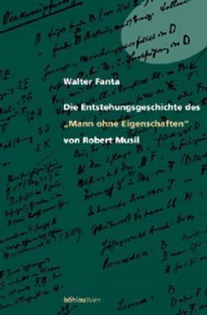 Die Entstehungsgeschichte des "Mann ohne Eigenschaften" von Robert Musil de Walter Fanta