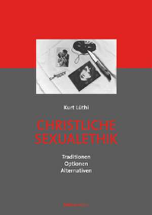 Christliche Sexualethik de Kurt Lüthi