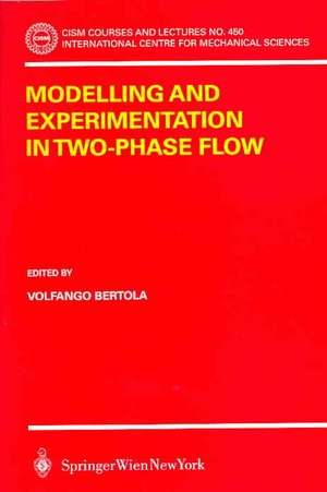 Modelling and Experimentation in Two-Phase Flow de Volfango Bertola