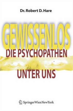 Gewissenlos: Die Psychopathen unter uns de Robert D. Hare