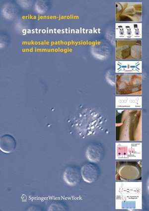 Gastrointestinaltrakt: Mukosale Pathophysiologie und Immunologie de Erika Jensen-Jarolim