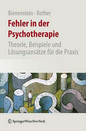 Fehler in der Psychotherapie: Theorie, Beispiele und Lösungsansätze für die Praxis de Stefan Bienenstein