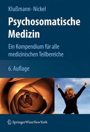 Psychosomatische Medizin und Psychotherapie: Ein Kompendium für alle medizinischen Teilbereiche de Rudolf Klußmann