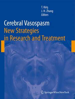 Cerebral Vasospasm: New Strategies in Research and Treatment de Talat Kiris