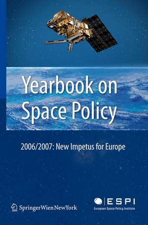 Yearbook on Space Policy 2006/2007: New Impetus for Europe de Kai-Uwe Schrogl