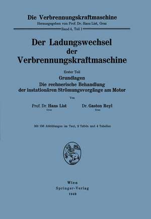 Der Ladungswechsel der Verbrennungskraftmaschine: Erster Teil Grundlagen Die rechnerische Behandlung der instationären Strömungsvorgänge am Motor de Hans List