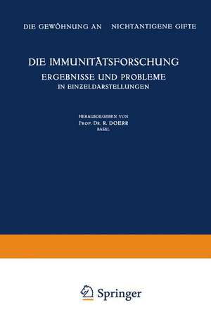 Die Immunitätsforschung Ergebnisse und Probleme in Einƶeldarstellungen: Band V: Die Gewöhnung an Nichtantigene Gifte de K. Bucher