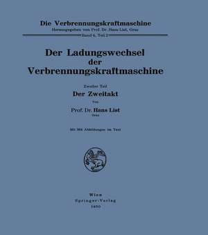 Der Ladungswechsel der Verbrennungskraftmaschine: Zweiter Teil Der Zweitakt de Hans List