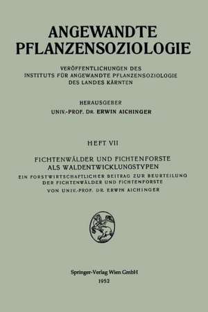 Fichtenwälder und Fichtenforste als Waldentwicklungstypen: Ein Forstwirtschaftlicher Beitrag zur Beurteilung der Fichtenwälder und Fichtenforste de Erwin Aichinger