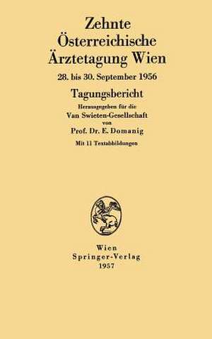 Zehnte Österreichische Ärztetagung Wien: Wien, 28. bis 30. September 1956 de Erwin Domanig