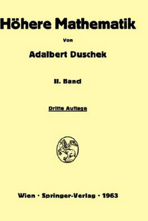 Vorlesungen über höhere Mathematik: Integration und Differentiation der Funktionen von mehreren Veränderlichen. Lineare Algebra. Tensorfelder. Differentialgeometrie de Adalbert Duschek