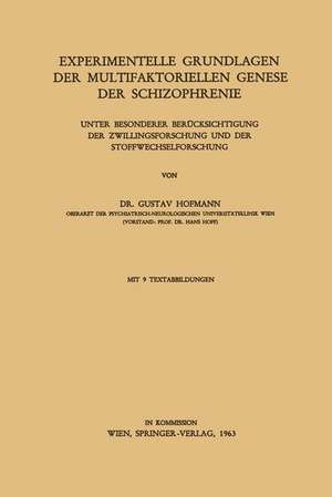 Experimentelle Grundlagen der Multifaktoriellen Genese der Schizophrenie: Unter Besonderer Berücksichtigung der Zwillingsforschung und der Stoffwechselforschung de Gustav Hofmann