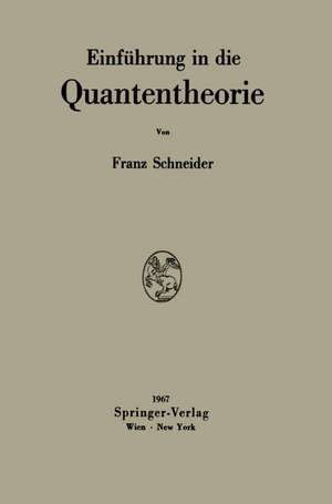 Einführung in die Quantentheorie de Franz Schneider