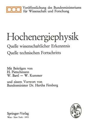 Hochenergiephysik: Quelle wissenschaftlicher Erkenntnis, Quelle technischen Fortschritts de Hertha Firnberg