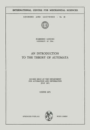 An Introduction to the Theory of Automata: Course Held at the Department for Automation and Information July 1971 de Fabrizio Luccio