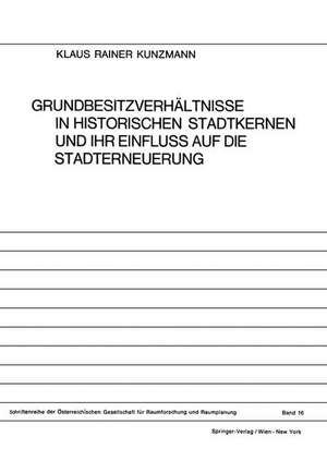 Grundbesitzverhältnisse in Historischen Stadtkernen und ihr Einfluss auf die Stadterneuerung de Klaus R. Kunzmann