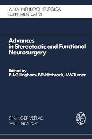 Advances in Stereotactic and Functional Neurosurgery: Proceedings of the 1st Meeting of the European Society for Stereotactic and Functional Neurosurgery, Edinburgh 1972 de F.J. Gillingham