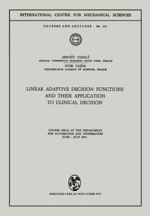 Linear Adaptive Decision Functions and Their Application to Clinical Decision: Course held at the Department for Automation and Information, June - July 1971 de Arnost Vesely