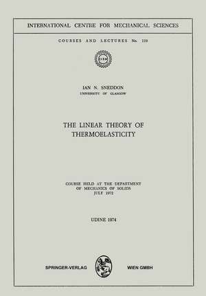 The Linear Theory of Thermoelasticity: Course Held at the Department of Mechanics of Solids July 1972 de I.N. Sneddon