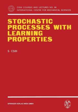 Stochastic Processes with Learning Properties de Sandor Csibi