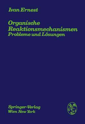 Organische Reaktionsmechanismen: Probleme und Lösungen de Ivan Ernest