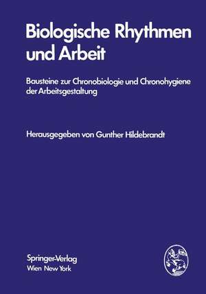 Biologische Rhythmen und Arbeit: Bausteine zur Chronobiologie und Chronohygiene der Arbeitsgestaltung de Gunther Hildebrandt