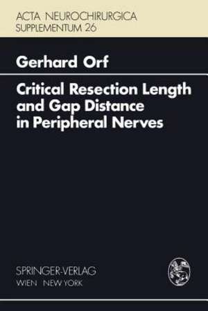 Critical Resection Length and Gap Distance in Peripheral Nerves: Experimental and Morphological Studies de G. Orf