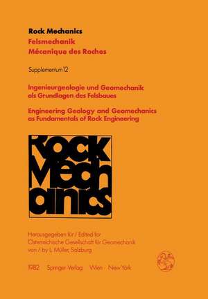 Ingenieurgeologie und Geomechanik als Grundlagen des Felsbaues / Engineering Geology and Geomechanics as Fundamentals of Rock Engineering: Vorträge des 30. Geomechanik-Kolloquiums der Österreichischen Gesellschaft für Geomechanik / Contributions to the 30th Geomechanical Colloquium of the Austrian Society for Geomechanics, Salzburg 7.–9. Oktober 1981 de L. Müller