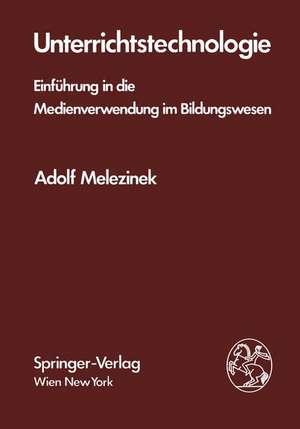 Unterrichtstechnologie: Einführung in die Medienverwendung im Bildungswesen de A. Melezinek