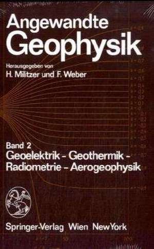 Angewandte Geophysik: Band 2: Geoelektrik - Geothermik - Radiometrie - Aerophysik de H. Militzer