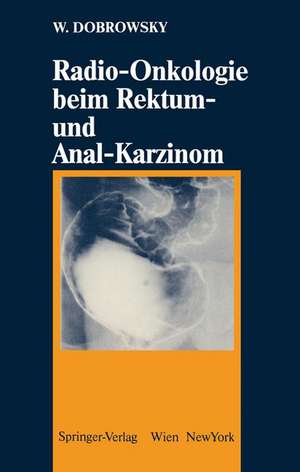 Radio-Onkologie beim Rektum- und Anal-Karzinom de Werner Dobrowsky