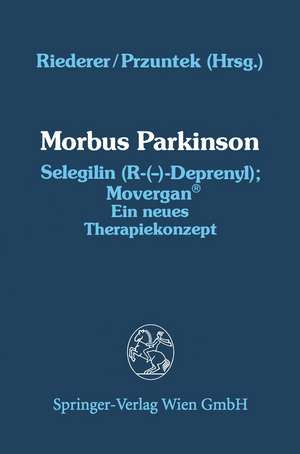 Morbus Parkinson Selegilin (R-(—)-Deprenyl); Movergan®: Ein neues Therapiekonzept de Peter Riederer