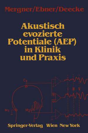 Akustisch evozierte Potentiale (AEP) in Klinik und Praxis de Thomas Mergner