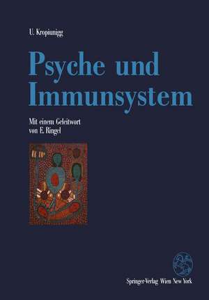 Psyche und Immunsystem: Psychoneuroimmunologische Untersuchungen de Ulrich Kropiunigg