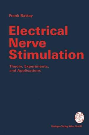 Electrical Nerve Stimulation: Theory, Experiments and Applications de Frank Rattay