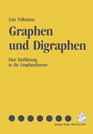 Graphen und Digraphen: Eine Einführung in die Graphentheorie de Lutz Volkmann