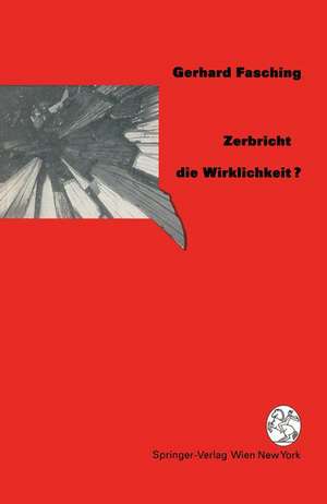 Zerbricht die Wirklichkeit ? de Gerhard Fasching