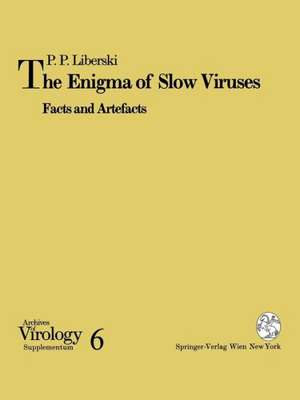 The Enigma of Slow Viruses: Facts and Artefacts de Pawel P. Liberski