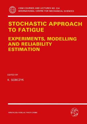 Stochastic Approach to Fatigue: Experiments, Modelling and Reliability Estimation de K. Sobczyk