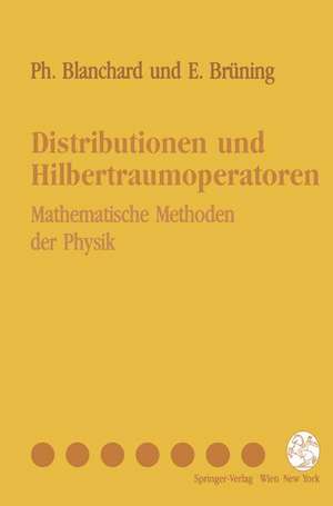 Distributionen und Hilbertraumoperatoren: Mathematische Methoden der Physik de Philippe Blanchard