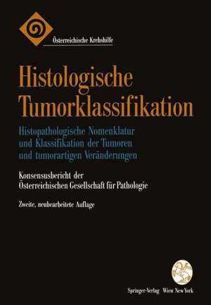 Histologische Tumorklassifikation: Histopathologische Nomenklatur und Klassifikation der Tumoren und tumorartigen Veränderungen de Österreichische Gesellschaft für Pathologie