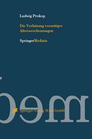 Die Verhütung vorzeitiger Alterserscheinungen de Ludwig Prokop