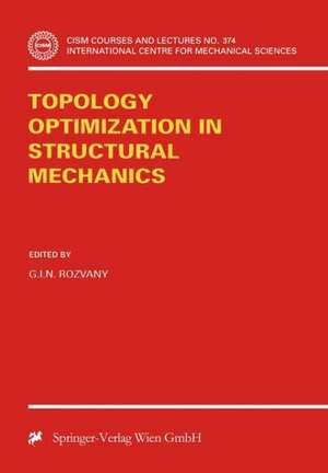 Topology Optimization in Structural Mechanics de G.I.N. Rozvany