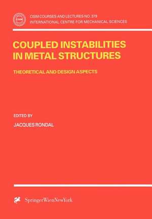 Coupled Instabilities in Metal Structures: Theoretical and Design Aspects de Jacques Rondal