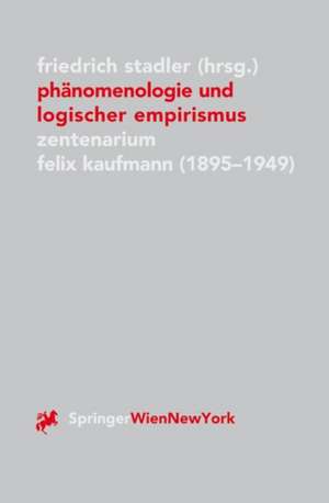 Phänomenologie und logischer Empirismus: Zentenarium Felix Kaufmann (1895-1949) de Friedrich Stadler