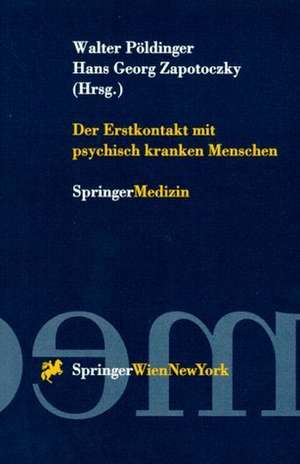 Der Erstkontakt mit psychisch kranken Menschen de Walter Pöldinger