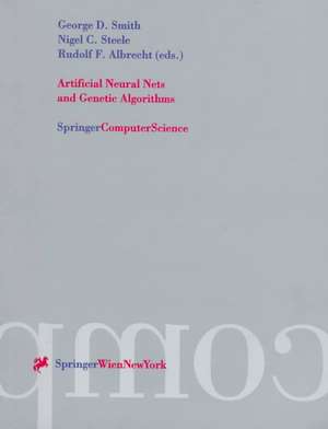 Artificial Neural Nets and Genetic Algorithms: Proceedings of the International Conference in Norwich, U.K., 1997 de George D. Smith