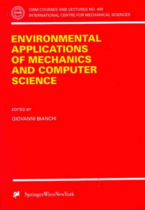 Environmental Applications of Mechanics and Computer Science: Proceedings of CISM 30th Anniversary Conference Udine, May 29, 1999 de Giovanni Bianchi